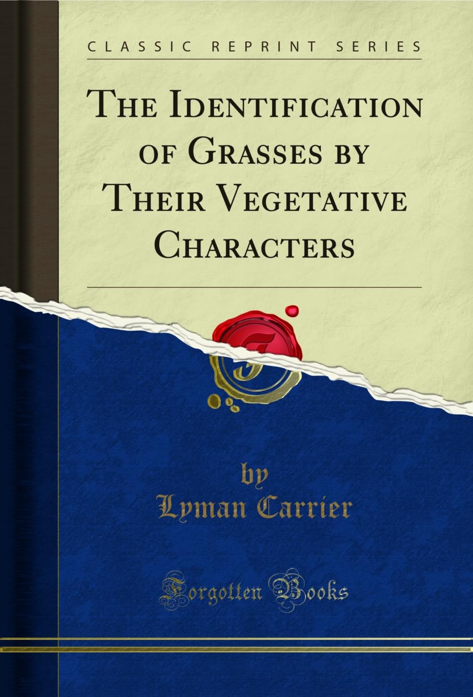 The Identification of Grasses by Their Vegetative Characters (Classic Reprint)