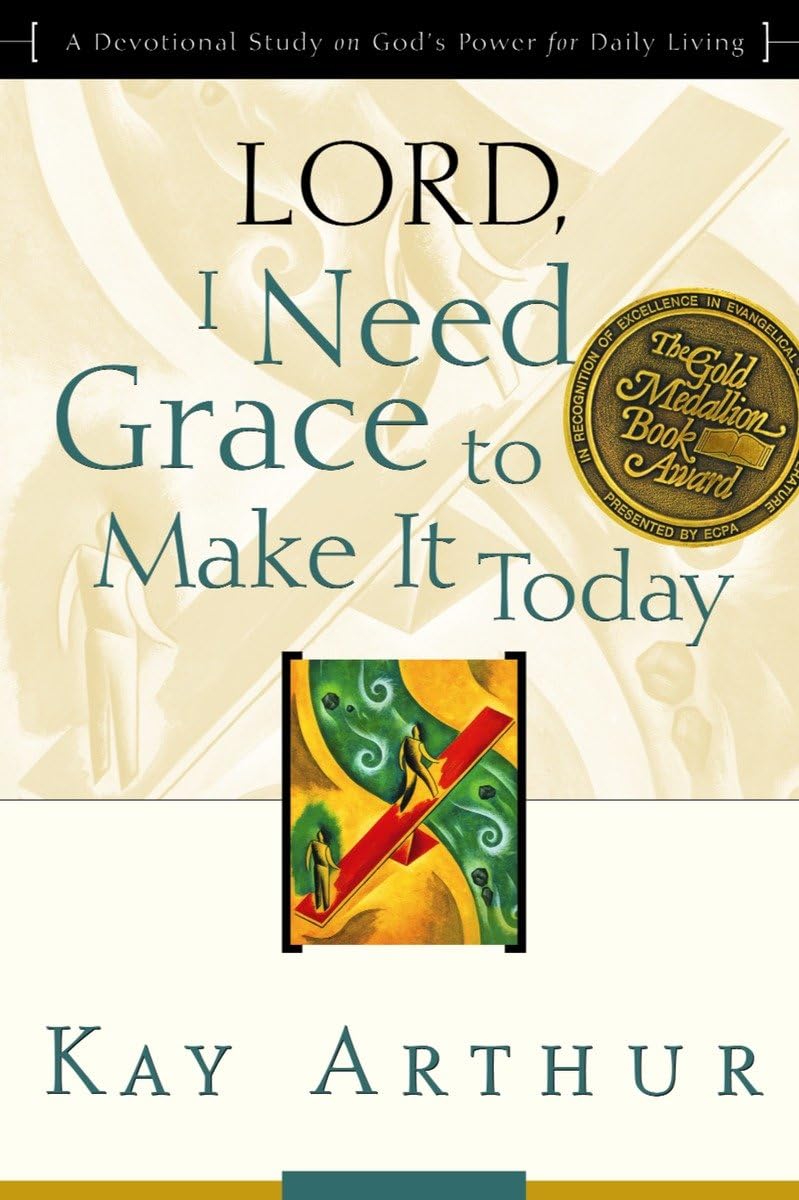 Lord, I Need Grace to Make It Today: A Devotional Study on Gods Power for Daily Living