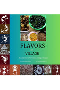 FLAVORS OF VILLAGE : A collection of timeless village recipes