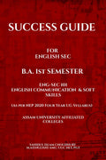 SUCCESS GUIDE FOR B.A 1ST SEMESTER ENGLISH SEC : ENGSEC 101 ENGLISH COMMUNICATION AND SOFT SKILLS