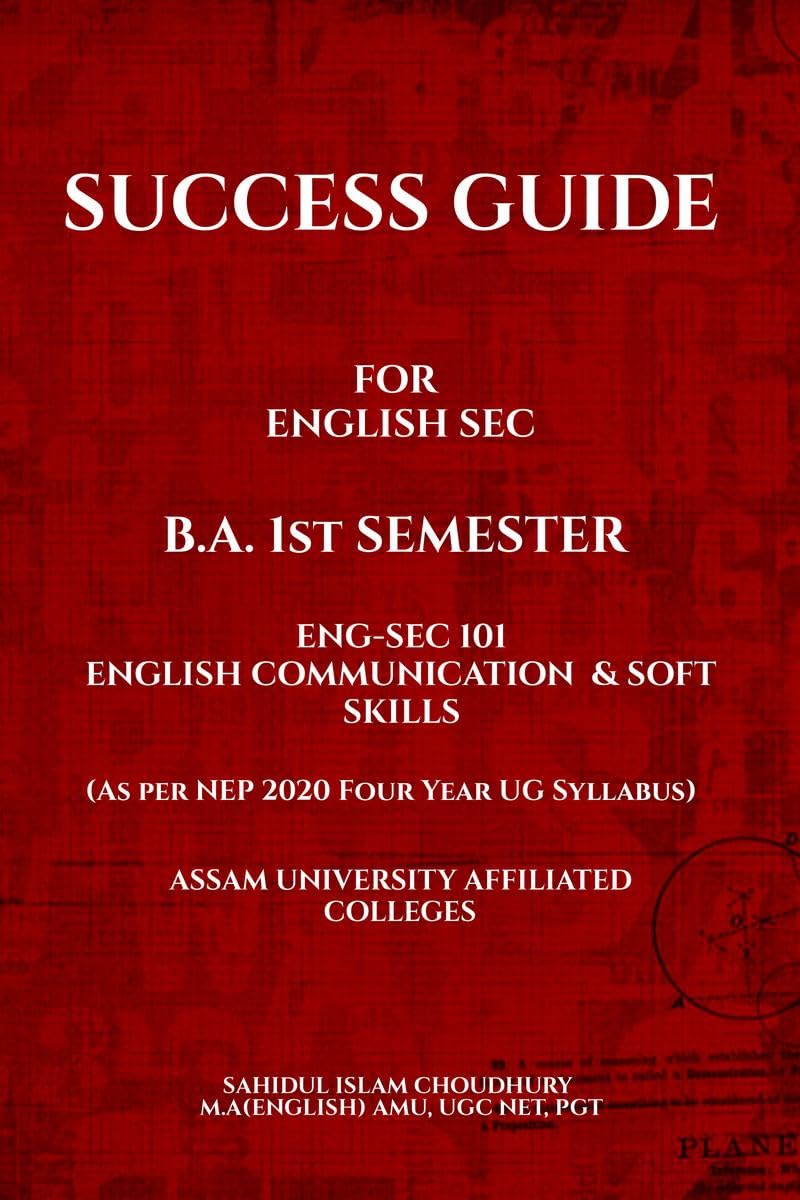 SUCCESS GUIDE FOR B.A 1ST SEMESTER ENGLISH SEC : ENGSEC 101 ENGLISH COMMUNICATION AND SOFT SKILLS