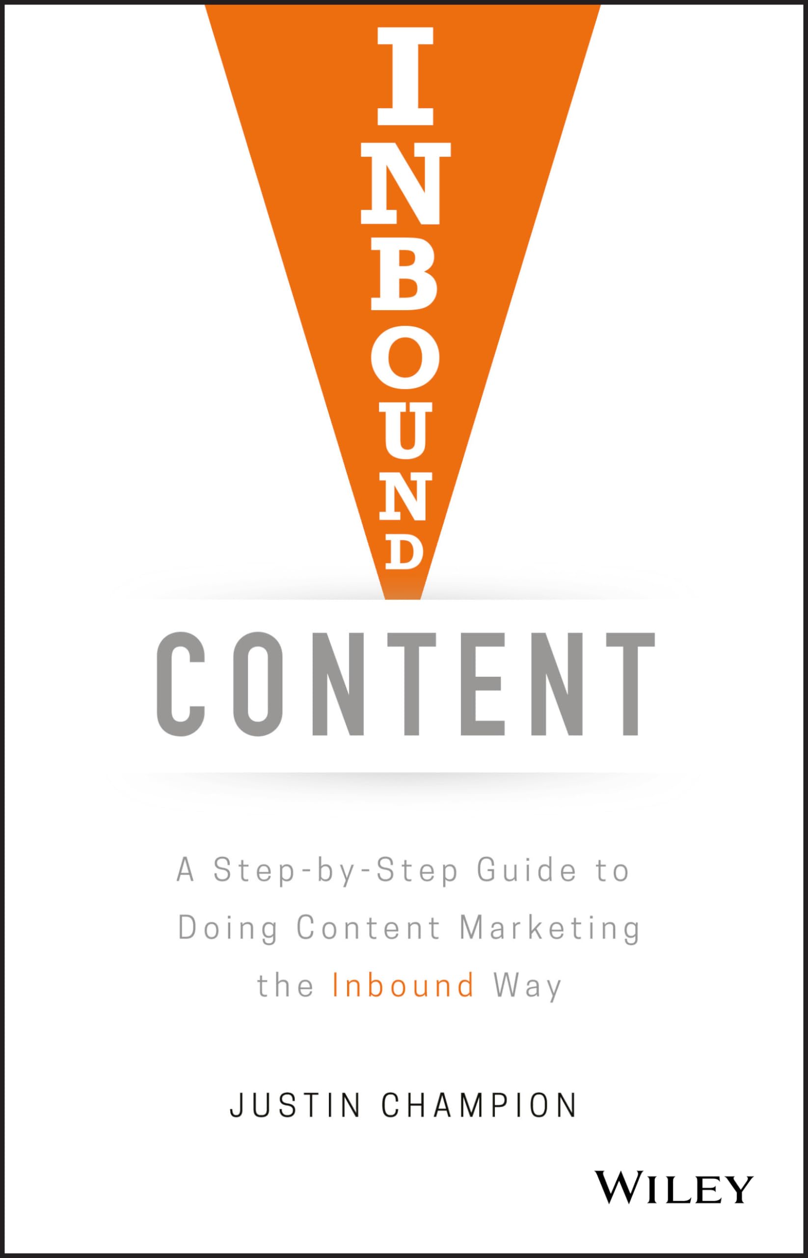 Inbound Content: A StepbyStep Guide To Doing Content Marketing the Inbound Way