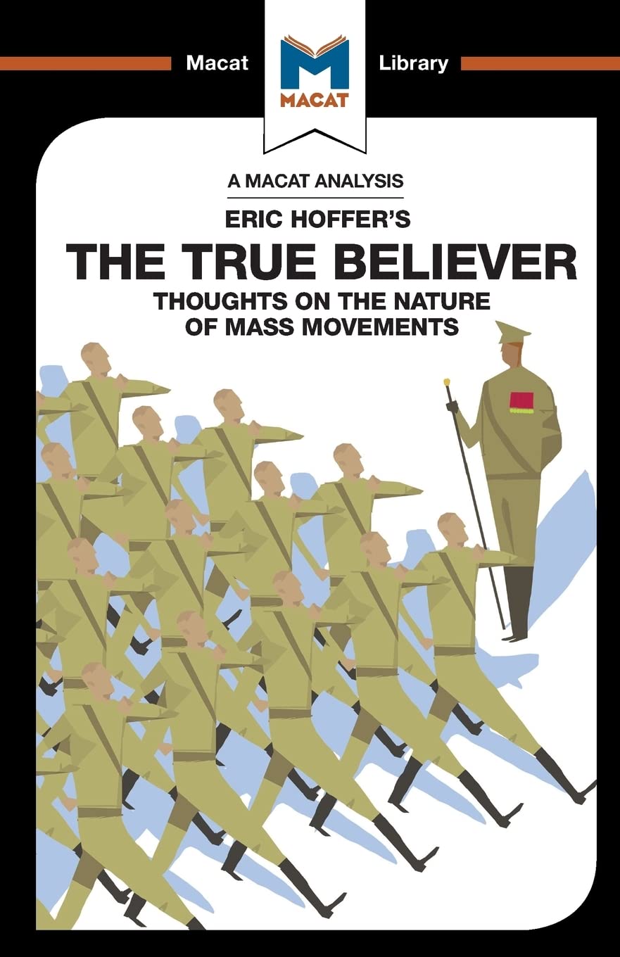 An Analysis of Eric Hoffers The True Believer: Thoughts on the Nature of Mass Movements (The Macat Library)