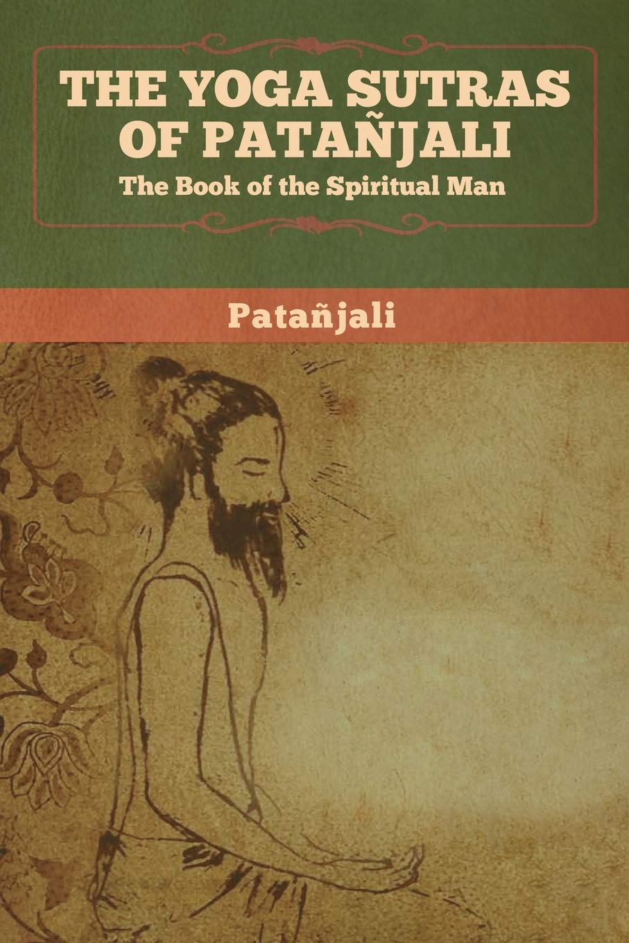 The Yoga Sutras Of Patanjali: The Book Of The Spiritual Man