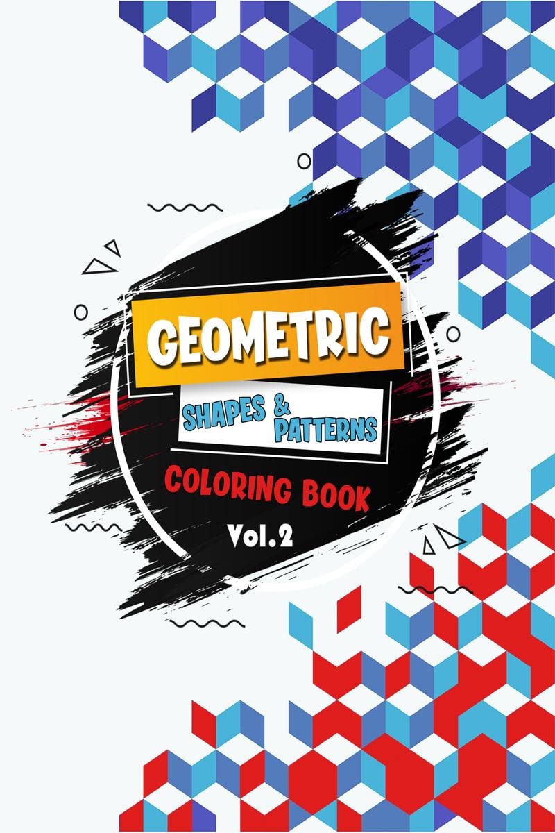 Geometric Shapes And Patterns Coloring Book(Vol. 2) : An AntiStress Coloring Book For Adults, Tesselations Coloring Book