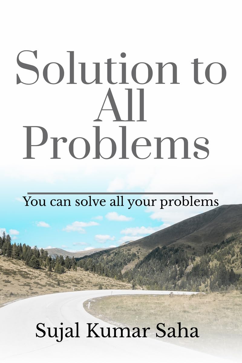 Solution to All Problems : You can solve all your problems