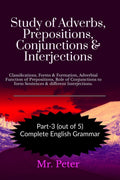 Study of Adverbs, Prepositions, Conjunctions & Interjections: Classifications, Forms & Formation, Adverbial Function of Preposit