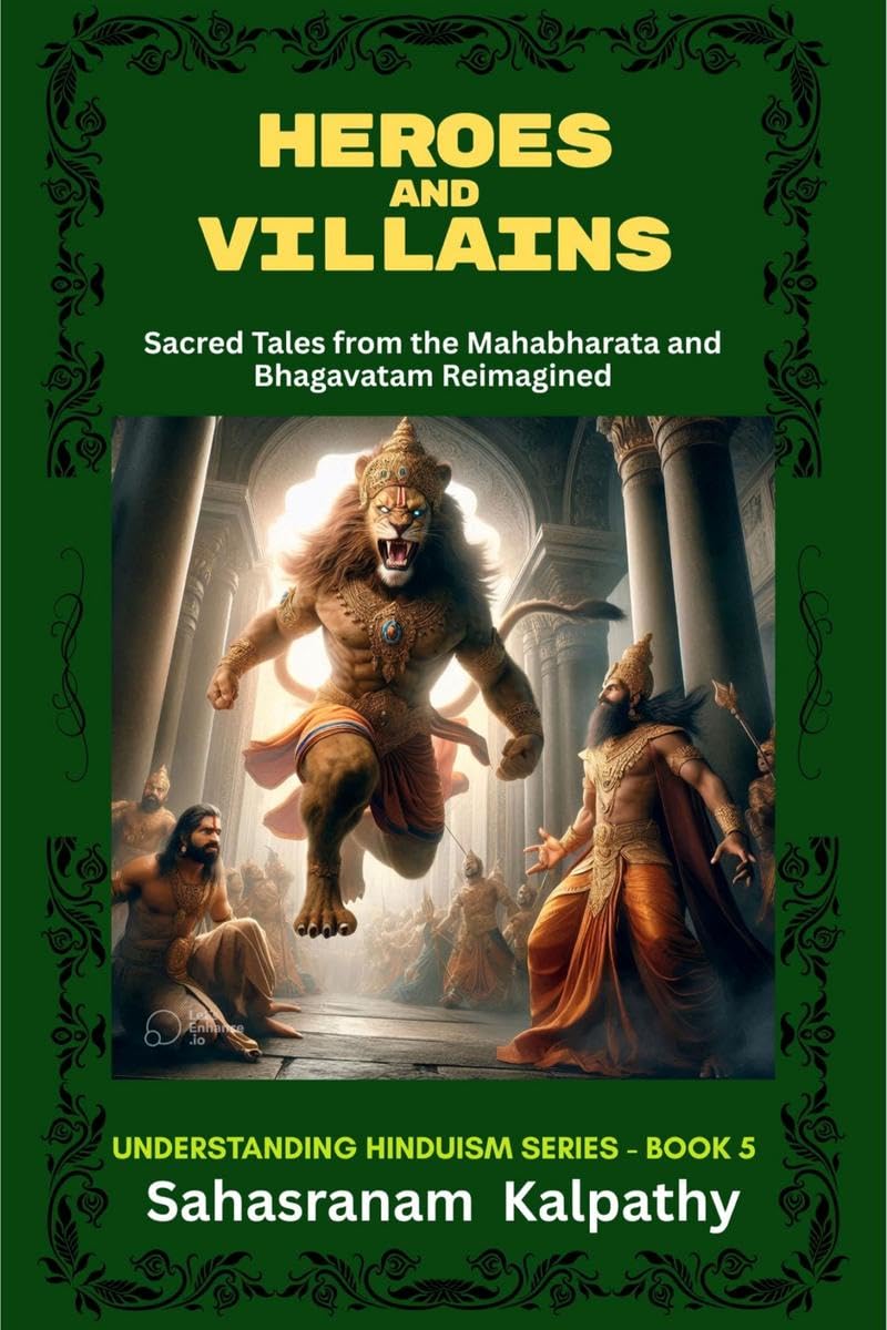 HEROES AND VILLAINS: Sacred Tales from The Mahabharata and Bhagavatam Reimagined