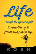 Life Through Eyes Of A Poet /       : Collection Of 10 Hindi Poems About Life