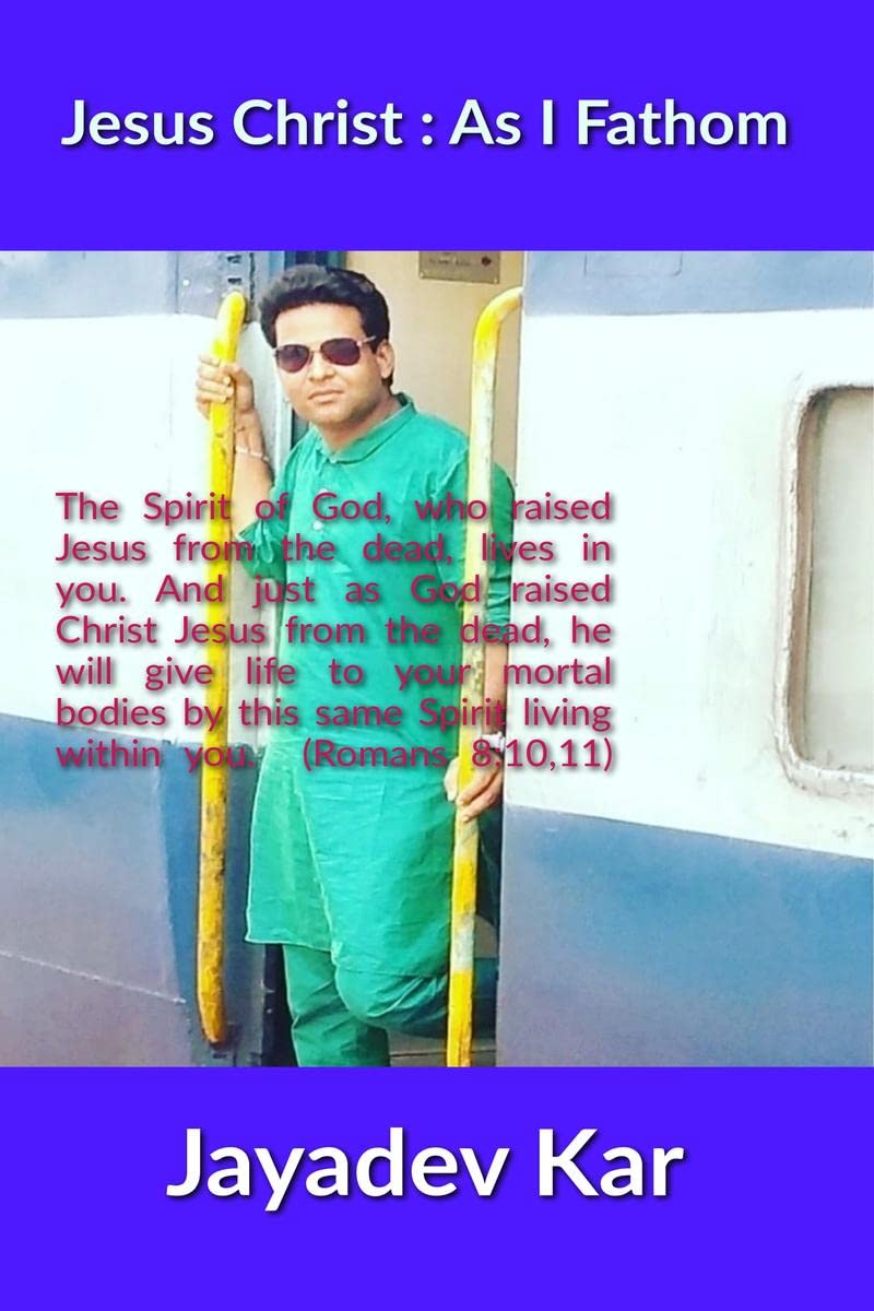 Jesus Christ : As I Fathom : Research of A Brahmin