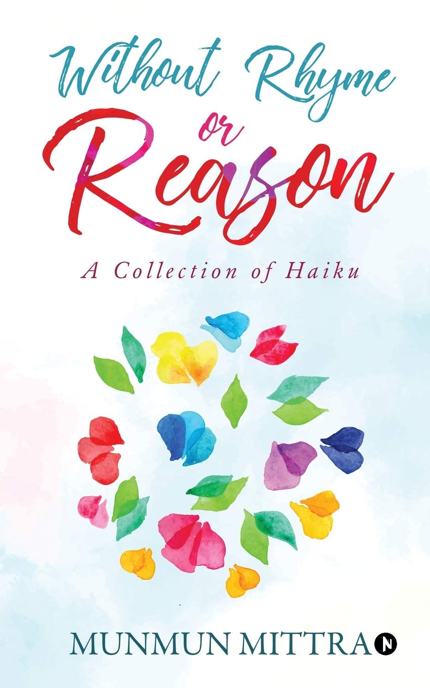 Without Rhyme Or Reason : A Collection Of Haikus
