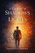 A cocktail of SHADOWS and LIGHTS: SHORT STORIES