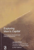 Exploring Marxs Capital:Philosophical, Economic And Political Dimensions