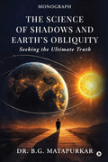 The Science of Shadows and Earths Obliquity: Seeking the Ultimate Truth