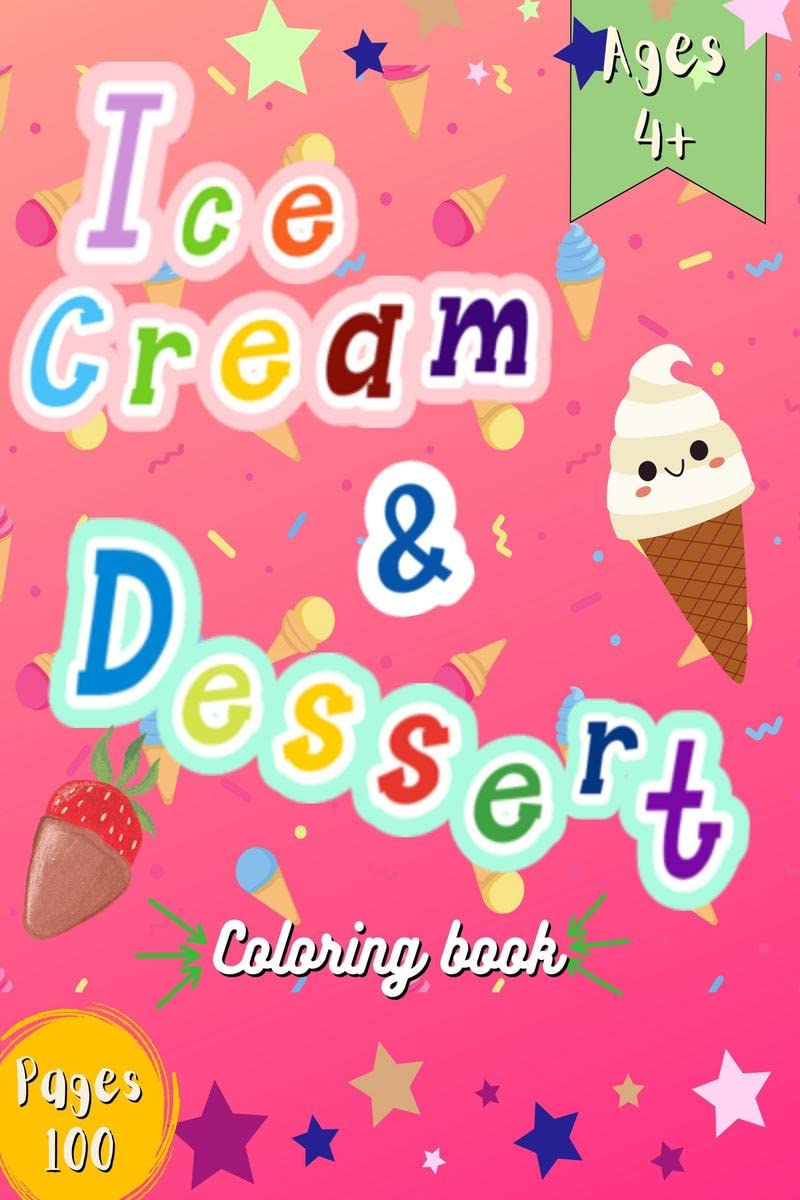 Ice Cream Coloring Book : A FunFilled Food Coloring Book for Kids and Adults with Cute Ice Cream Treats and Desserts