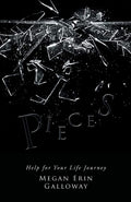 Pieces: Help for Your Life Journey