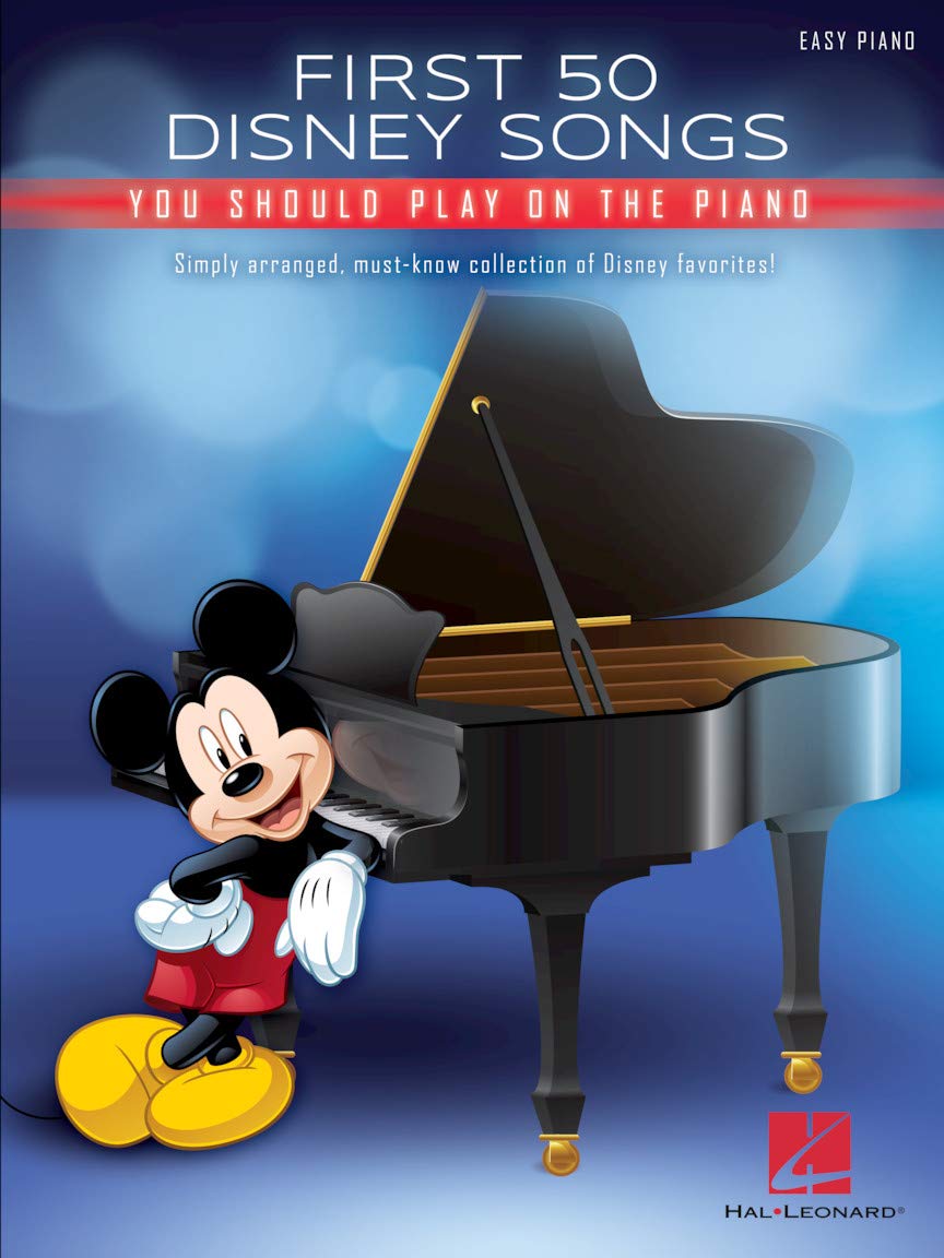 First 50 Disney Songs You Should Play on the Piano  Easy Piano Songbook with Classic and Modern Disney Hits Including Beauty and