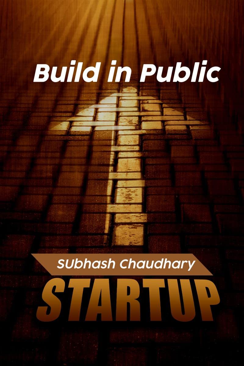 Build In Public : Grow Your Audience and Your Network by Building in Public
