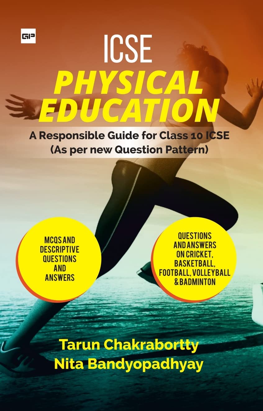ICSE PHYSICAL EDUCATION A Responsible Guide for ICSE ClassX: As per New Question Pattern. Chapter Wise MultipleChoice Question