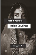 Not a Perfect Indian Daughter: From Silence to Strength