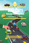 BIG CARS  Vehicles Coloring Book for kids 3  9 years : Cool Car Coloring Book with 75 pages of things that go: cars, trucks, p