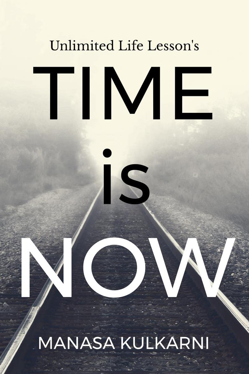 Time Is Now: Unlimited Life LessonS