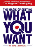 The Magic Of Getting What You Want [Paperback] DR, David J, Schwartz