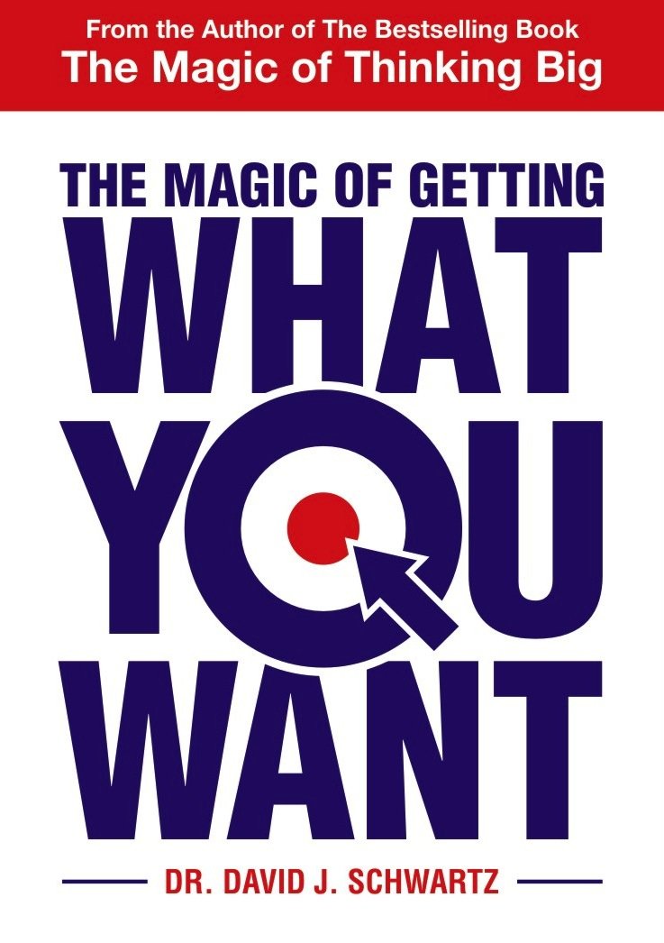 The Magic Of Getting What You Want [Paperback] DR, David J, Schwartz