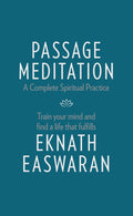 Passage Meditation  A Complete Spiritual Practice: Train Your Mind and Find a Life that Fulfills (Essential Easwaran Library, 1