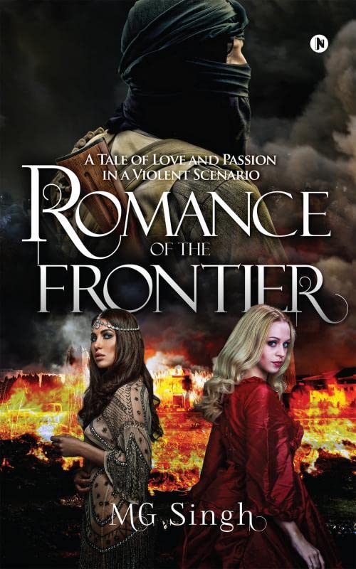 Romance of the Frontier : A Tale of Love and Passion in a Violent Scenario