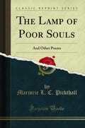 The Lamp of Poor Souls: And Other Poems (Classic Reprint)