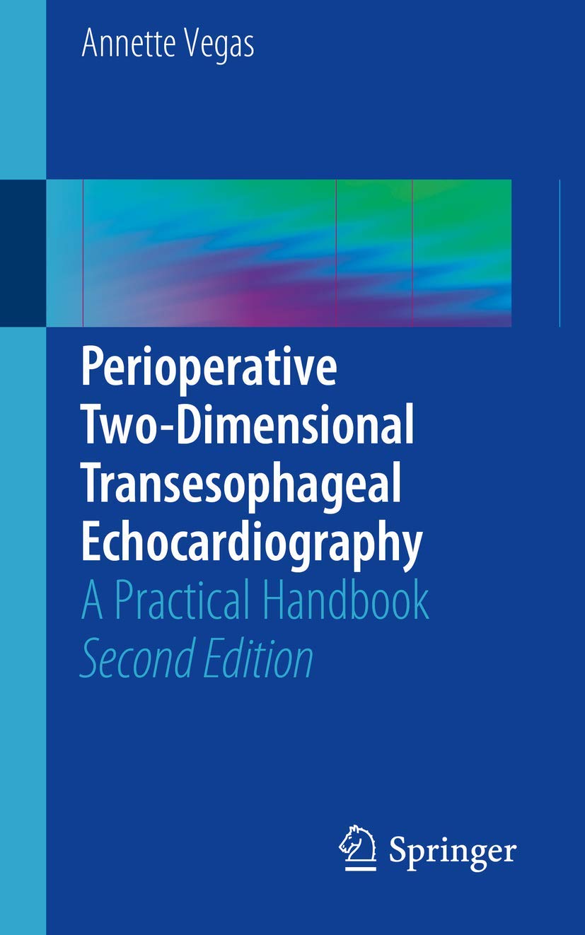 Perioperative TwoDimensional Transesophageal Echocardiography: A Practical Handbook