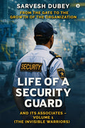 Life of a Security Guard and Its Associates: From the Gate to the Growth of the Organization