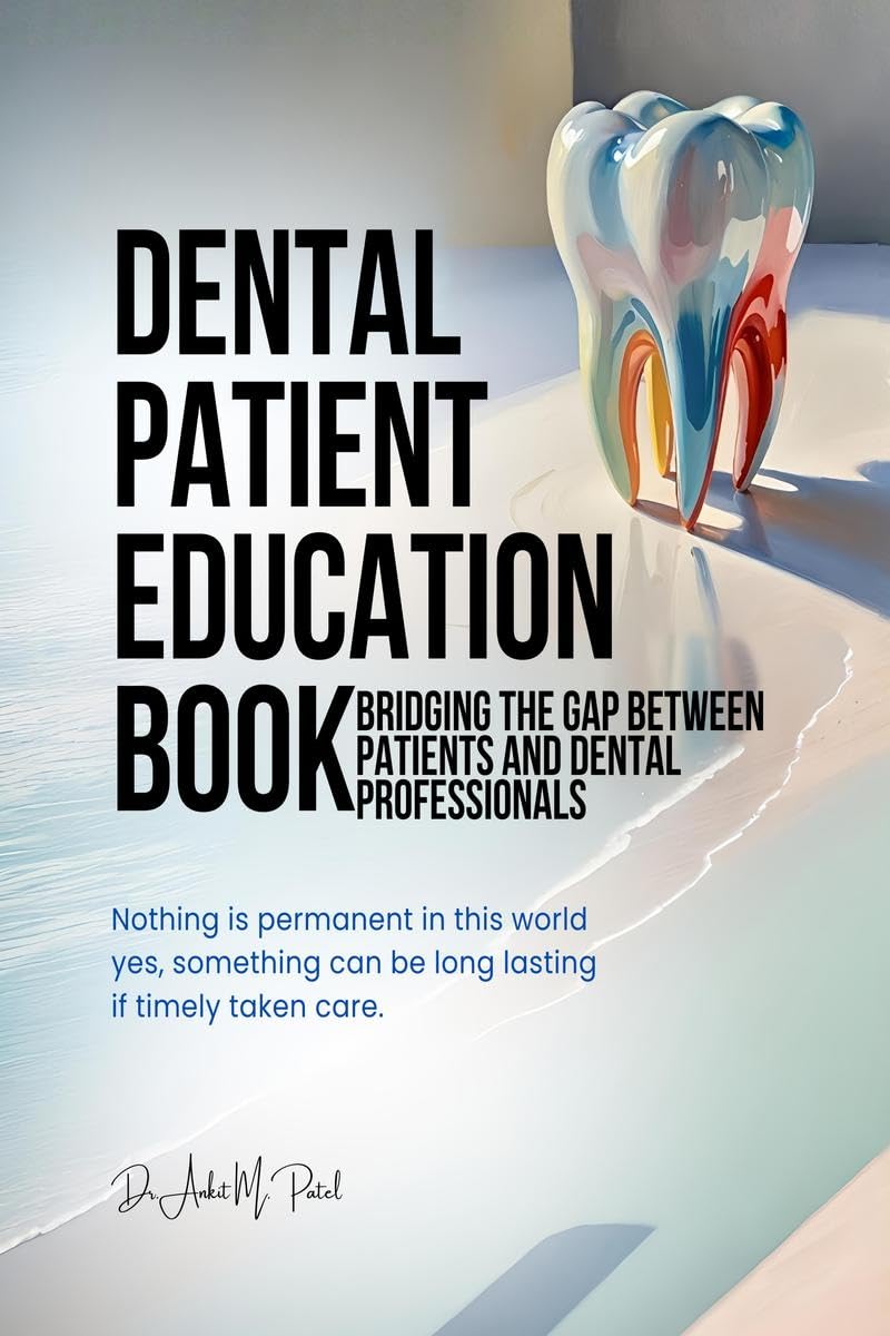 Dental patient education book: Bridging the Gap Between Patients and Dental Professionals