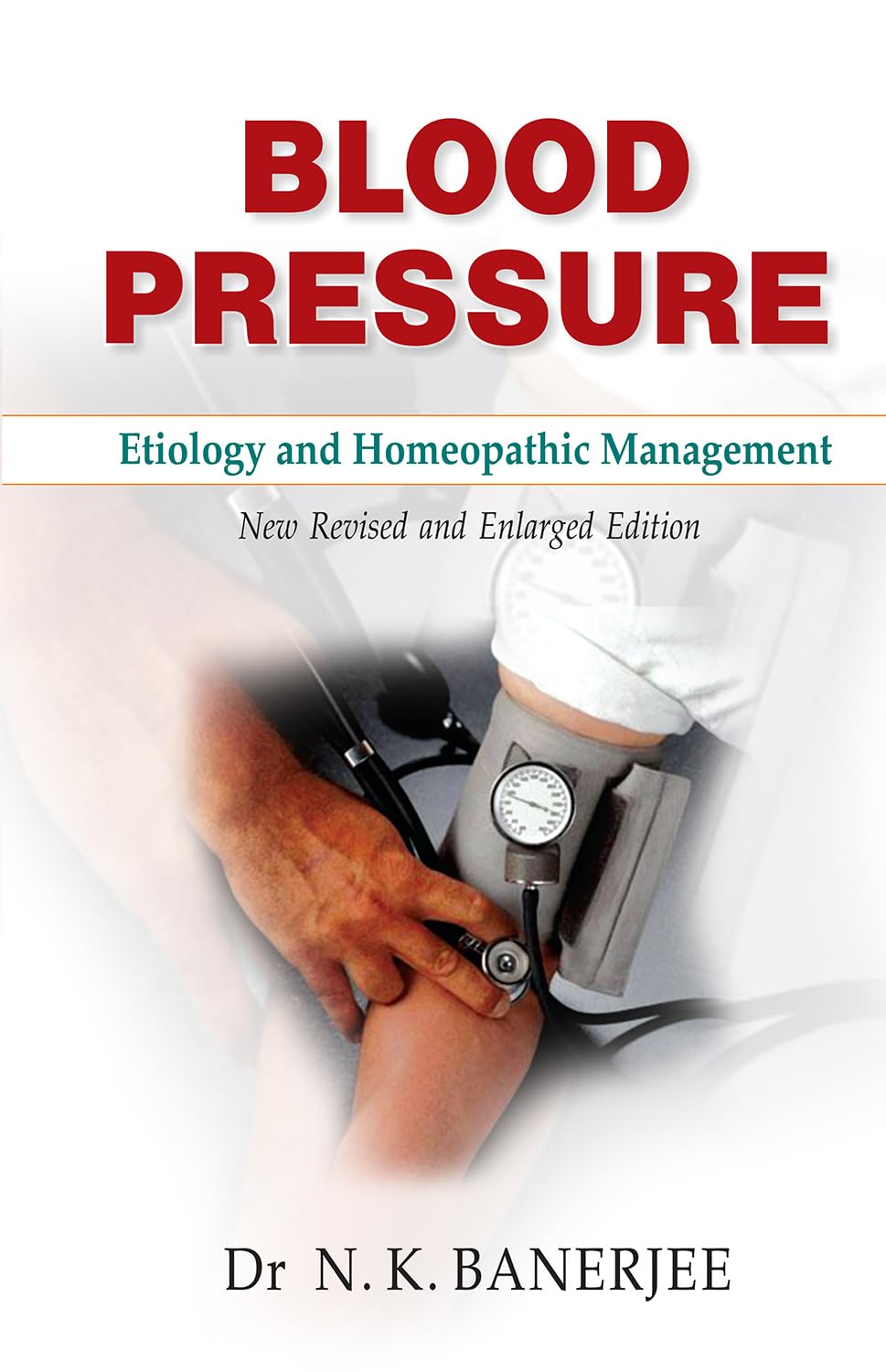 Blood Pressure: Etiology & Homeopathic Management  New Revised & Enlarged Edition