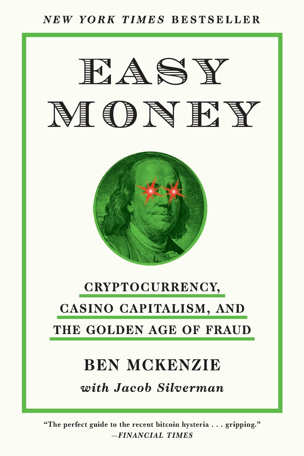 Easy Money: Cryptocurrency, Casino Capitalism, and the Golden Age of Fraud: The Basis for the Documentary Everyone Is Lying to Y