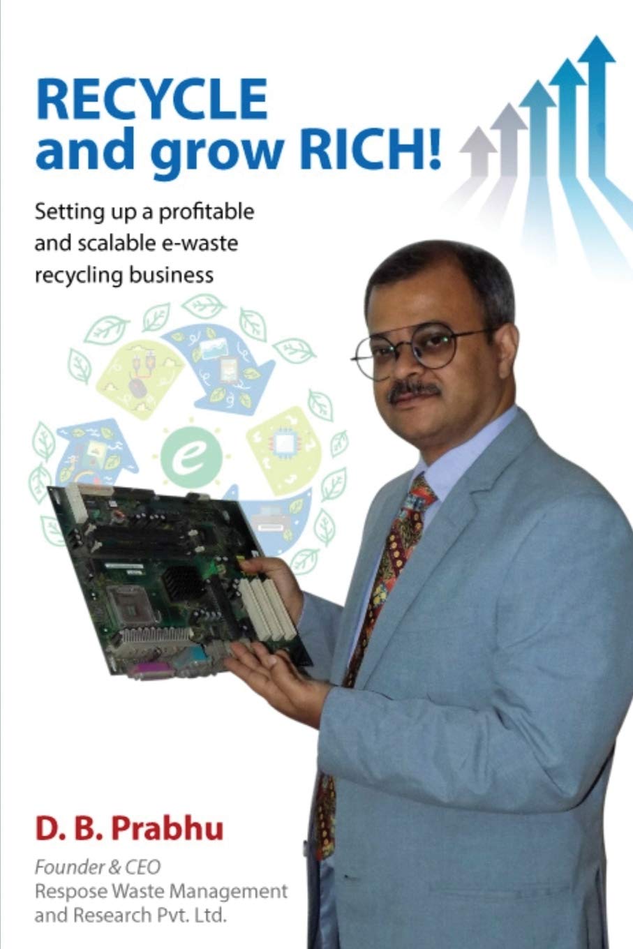 Recycle and Grow Rich! : How to set up a profitable and scalable ewaste recycling business