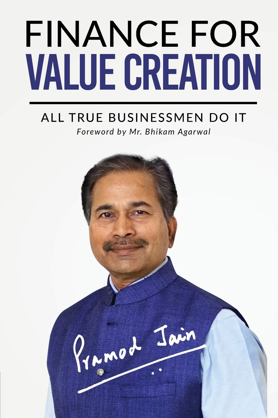 Finance For Value Creation : All True Businessmen Do It