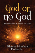 God Or No God : Awareness Enriches Life
