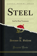 Steel: And Its Heat Treatment (Classic Reprint)