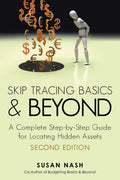 Skip Tracing Basics and Beyond: A Complete StepbyStep Guide for Locating Hidden Assets, Second Edition