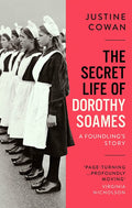 THE SECRET LIFE OF DOROTHY SOAMES: A FOUNDLINGS STORY