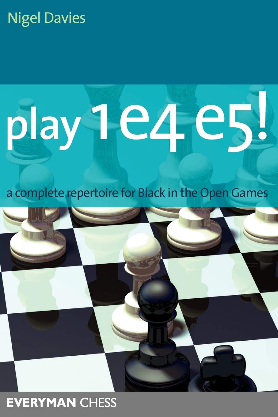 Play 1e4 e5: A Complete Repertoire for Black in the Open Games (Everyman Chess)