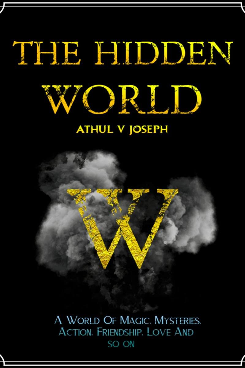 THE HIDDEN WORLD : A WORLD OF MYSTERIES