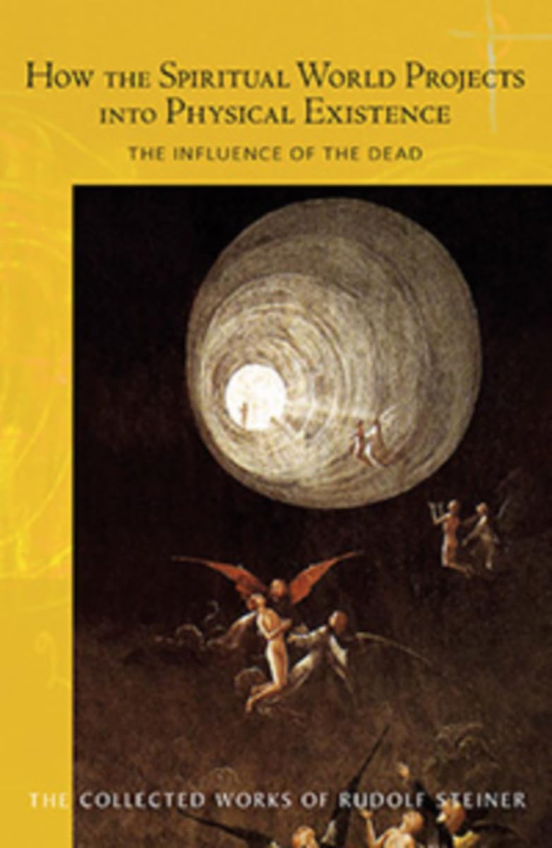 How the Spiritual World Projects into Physical Existence: The Influence of the Dead (CW 150) (The Collected Works of Rudolf Stei