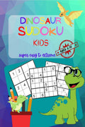 Dinosaur Sudoku Kids Ages 610 : Super Easy To Extreme Puzzle Book For Beginners To Masters | 4X4 6X6 8X8 Big Puzzles For Smart 