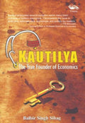 Kautilya  The True Founder of Economics (En