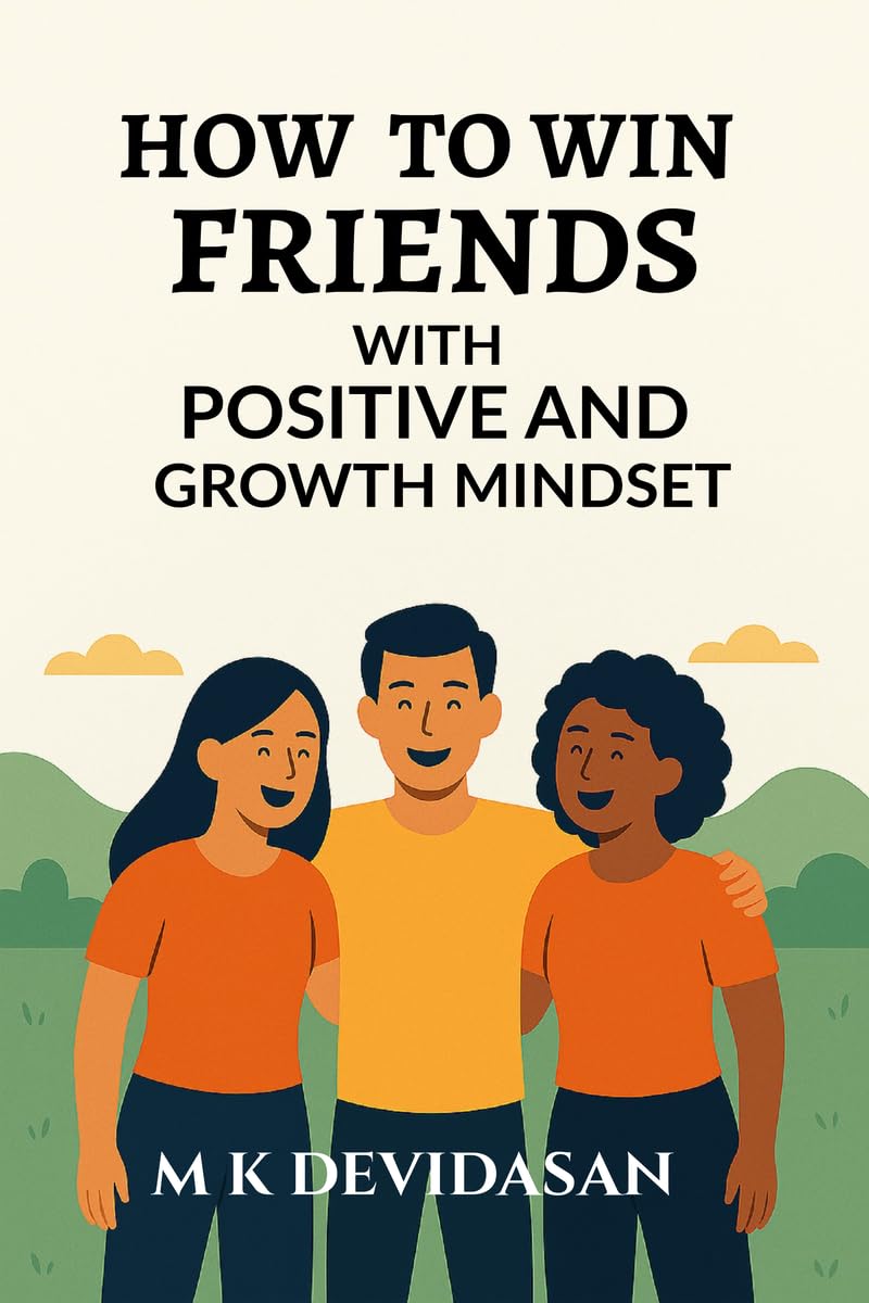 How to Win Friends: with Positive and Growth Mindset