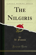 The Nilgiris (Classic Reprint)