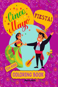 Cinco de Mayo : Coloring Book For Kids | Mexican Coloring And Activity Book | Great Holiday Gift For Kids.